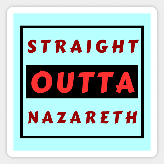 Straight Outta Nazareth | Funny Christian Magnet by All Things Gospel